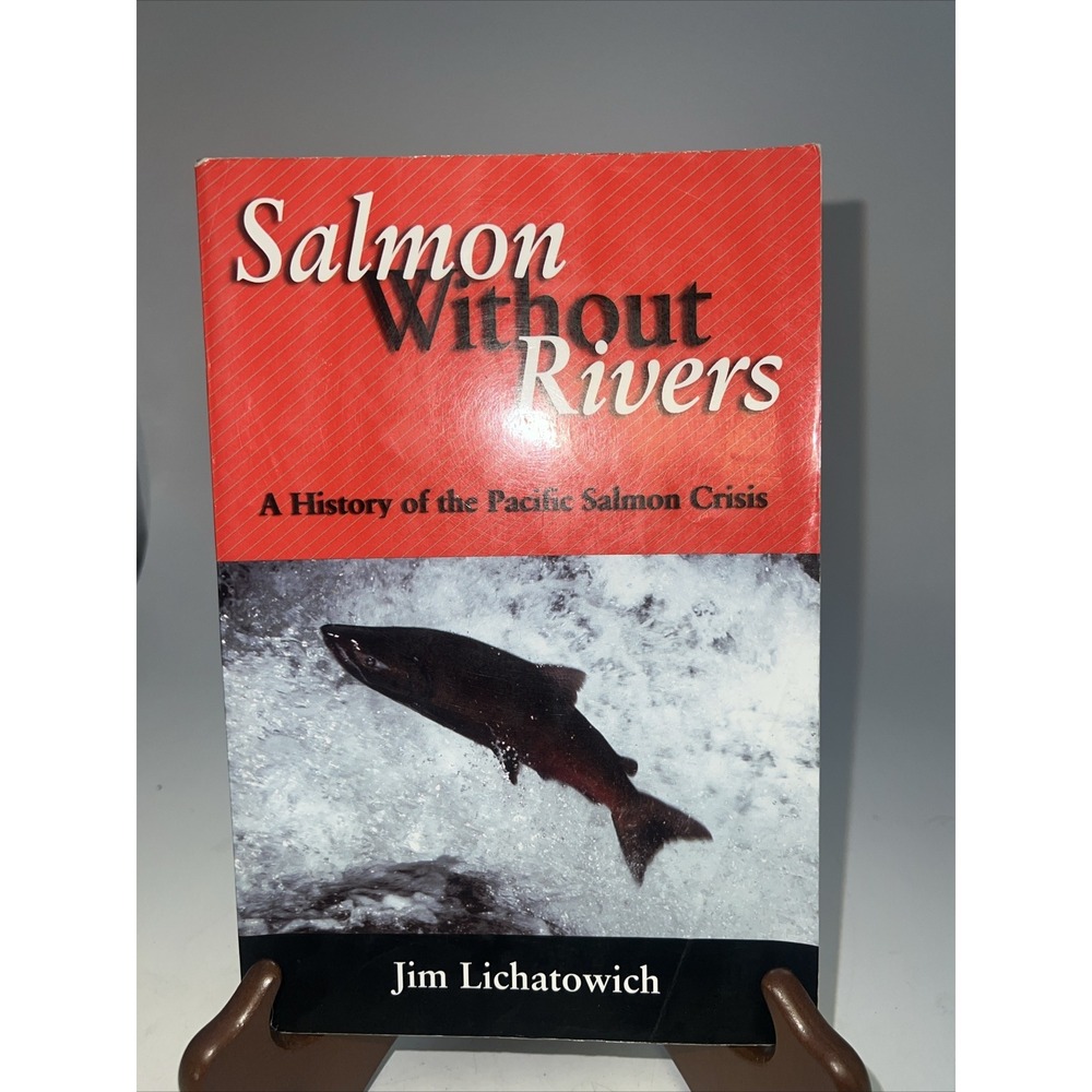 Salmon Without Rivers : A History of the Pacific Salmon Crisis, Paperback by ...